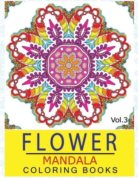 Flower Mandala Coloring Books Volume 3: Stunning Designs Thick Artist Quality Paper