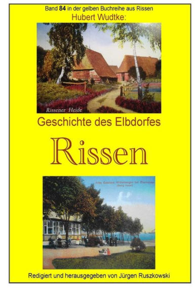 Geschichte des Elbdorfes Rissen: Band 84 in der gelben Buchreihe bei Juergen Ruszkowski