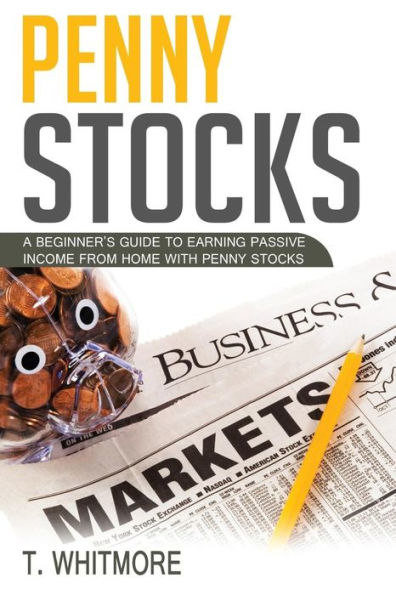 Penny Stocks: A Beginner's Guide to Earning Passive Income from Home with Penny Stocks