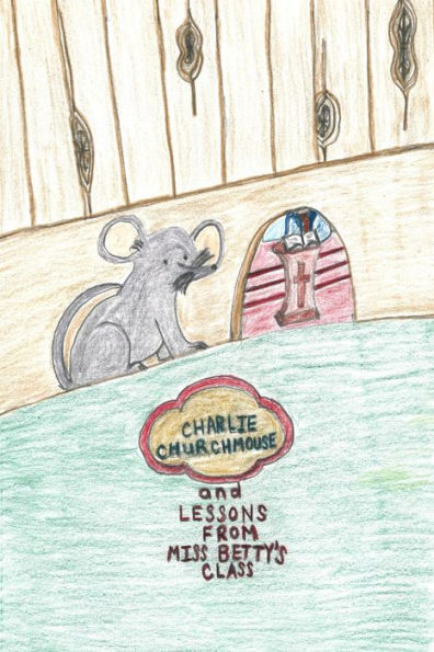 Charlie Churchmouse and Lessons from Miss Betty's Class