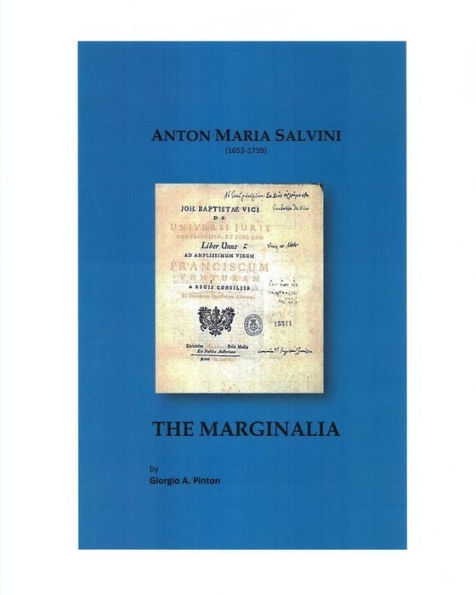 Anton Maria Salvini (1653-1739): THE MARGINALIA: Giambattista Vico: De Universi Juris Principio Uno