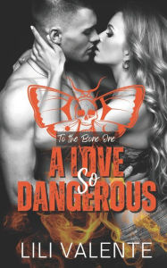 Title: A Love So Dangerous, Author: Lili Valente