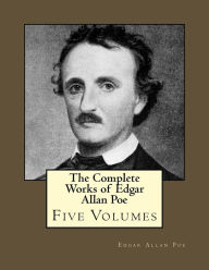 Title: The Complete Works of Edgar Allan Poe: Five Volumes, Author: Edgar Allan Poe