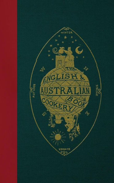 The English & Australian Cookery Book: Cookery for the Many, as well as the "Upper Ten Thousand"