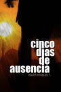 Cinco días de ausencia