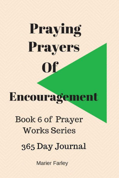 Praying Prayers of Encouragement: Book 6 Prayer Works Series