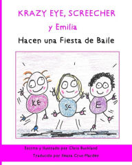 Title: Krazy Eye, Screecher y Emilia Hacen una Fiesta de Baile: Una historia de Krazy Eye, Author: Chris Buckland