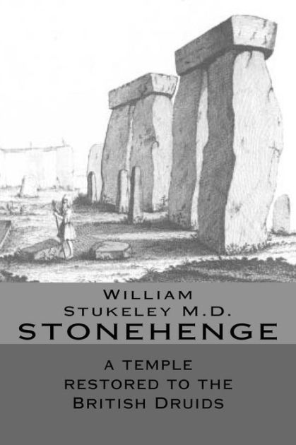 STONEHENGE a temple restored to the British Druids by William Stukeley ...