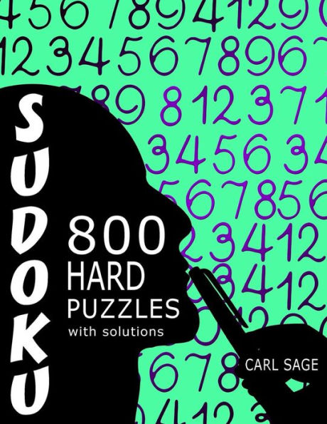 Sudoku 800 Hard Puzzles With Solutions: A Sudoku Sage Series Book