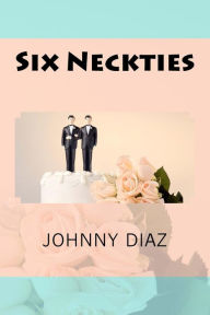 Title: Six Neckties, Author: Johnny Diaz