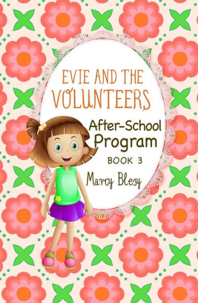 Evie and the Volunteers: After-School Program, Book 3