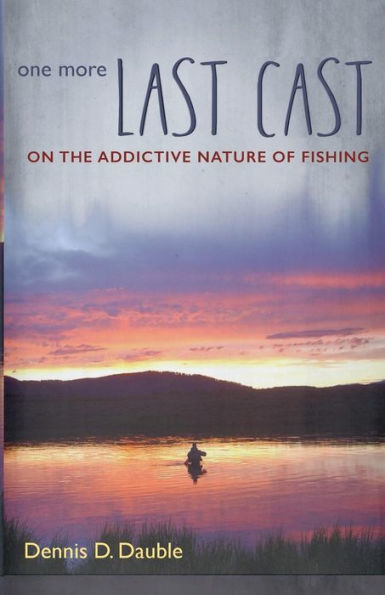 One More Last Cast: On the addictive nature of fishing