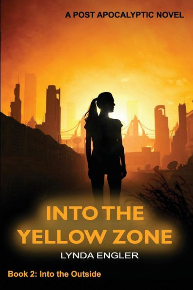 Into the Yellow Zone: A Post Apocalyptic Novel