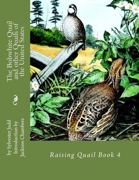 The Bobwhite Quail and other Quails of the United States: Raising Quail Book 4