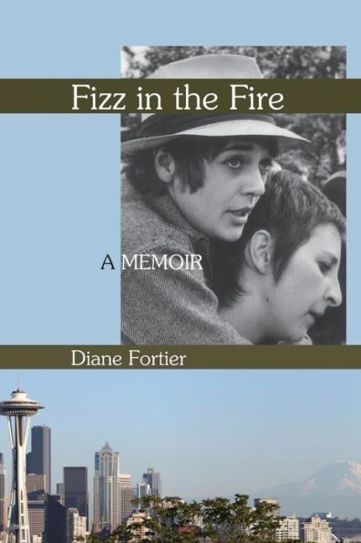Fizz in the Fire: A Memoir