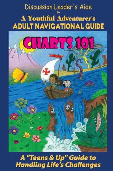 Charts 101: Discussion Leader's Aide: A Youthful Adventurer's Adult Navigational Guide