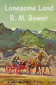 Title: Lonesome Land, Author: B M Bower