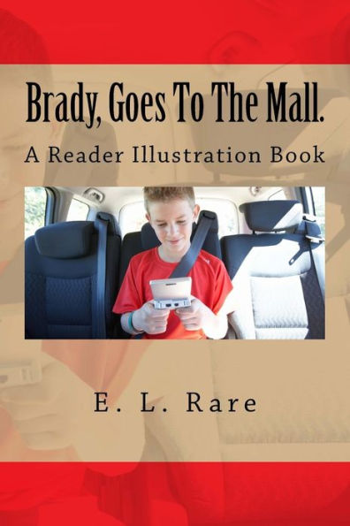 Brady, Goes To The Mall: A Reader Illustration Book