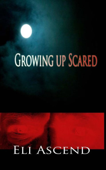 Growing Up Scared: A series of short stories from my childhood