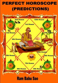 Title: Perfect Horoscope (Predictions): Astrology- Predictions by Yoga (Planetary Combinations), Author: Sanjay Kumar Gupta
