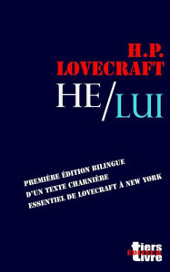 Title: He / Lui: première édition bilingue d'un texte essentiel de Lovecraft à New York, Author: Francois Bon