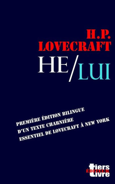 He / Lui: première édition bilingue d'un texte essentiel de Lovecraft à New York