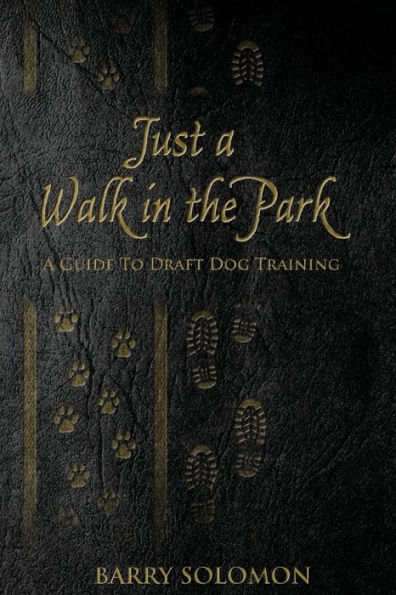 Just a Walk in the Park: A Guide to Draft Dog Training