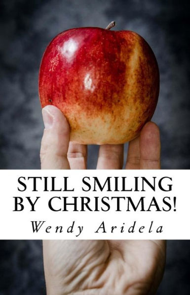 Still Smiling by Christmas!: Don't let burnout, stress and frustration spoil your teaching