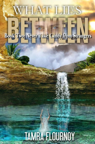 Book Two: Never Take Candy from Strangers: What Lies Between