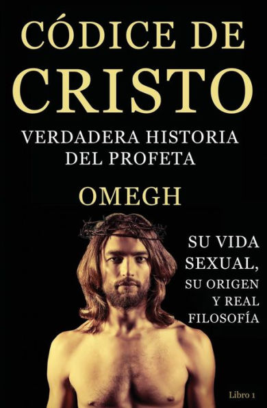 Codice de Cristo: Verdadera Historia del Profeta