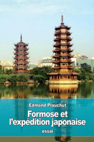 Title: Formose et l'expï¿½dition japonaise, Author: Edmond Plauchut