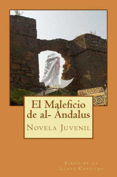 El Maleficio de al- Andalus: Novela Juvenil