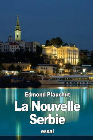 Title: La Nouvelle Serbie, Author: Edmond Plauchut