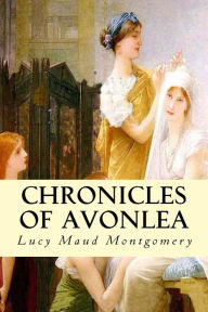 Title: Chronicles of Avonlea, Author: Lucy Maud Montgomery