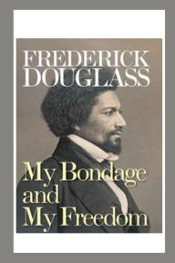 Title: My Bondage and My Freedom, Author: Frederick Douglass