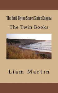 Title: The Enid Blyton Secret Series Enigma: The Twin Books, Author: Liam Martin