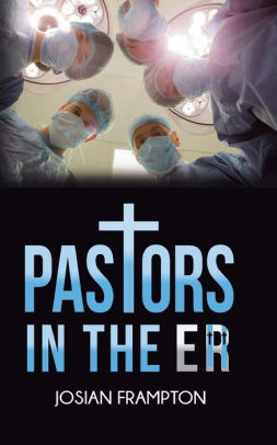 Pastors In The Er By Ms Josian Frampton Paperback Pastors In The Er