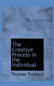 Title: The Creative Process in the Individual, Author: Thomas Troward