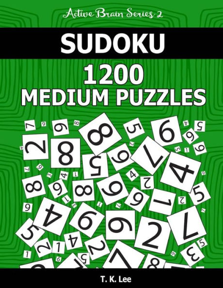 Sudoku 1,200 Medium Puzzles. Keep Your Brain Active For Hours.: An Active Brain Series 2 Book