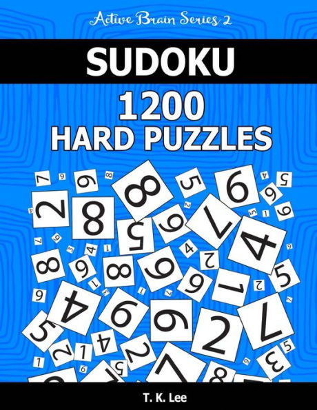 Sudoku 1,200 Hard Puzzles. Keep Your Brain Active For Hours.: An Active Brain Series 2 Book