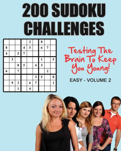 200 Sudoku Challenges: Testing the brain to keep you young - Easy - Volume 2