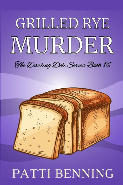 Grilled Rye Murder: Book 16 in The Darling Deli Series