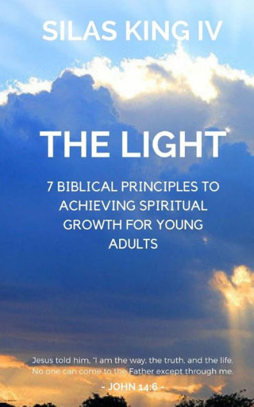 The Light: 7 Biblical Principles to Achieving Spiritual Growth for Young Adults