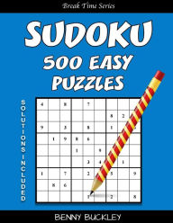 Title: Sudoku 500 Easy Puzzles. Solutions Included: A Break Time Series Book, Author: Benny Buckley