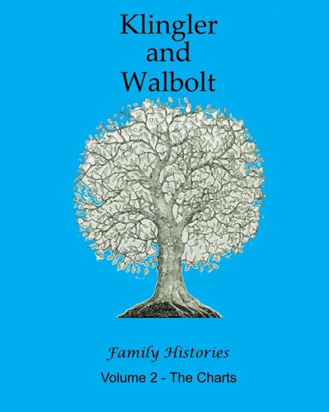 The Klingler and Walbolt Family Histories: The Charts