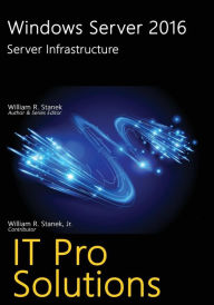 Title: Windows Server 2016: Server Infrastructure, Author: Stanek William