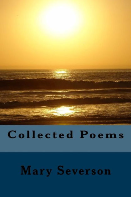 Collected Poems by Mary Severson, Paperback | Barnes & Noble®