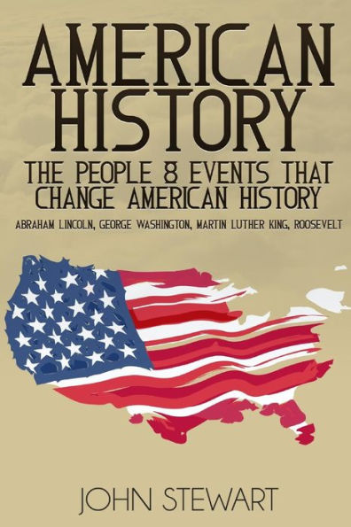 American History: The People & Events That Changed American History