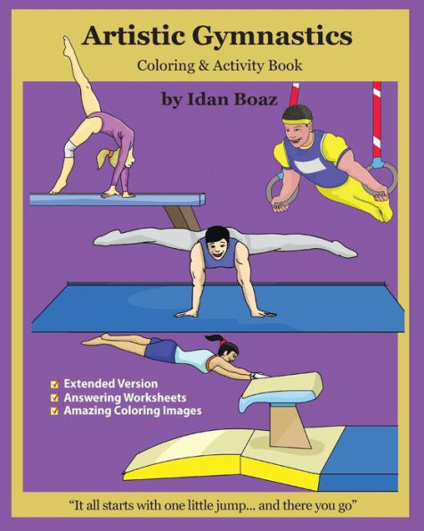 Artistic Gymnastics: Coloring and Activity Book (Extended): Gymnasticsis one of Idan's interests. He has authored various of Books which giving to children the values of physical arts. Related themes: Juggling & Acrobatic Stunts, Capoeira etc. (Volume
