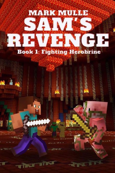 Sam's Revenge (Book 1): Fighting Herobrine